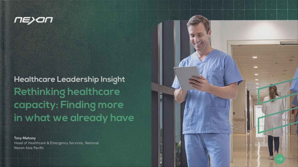 Nexon Healthcare Leadership Insights — Rethinking healthcare capacity: Finding more in what we already have